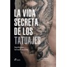 LA VIDA SECRETA DE LOS TATUAJES. SIGNIFICADOS FORMAS Y MOTIVOS