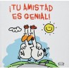 TU AMISTAD ES GENIAL