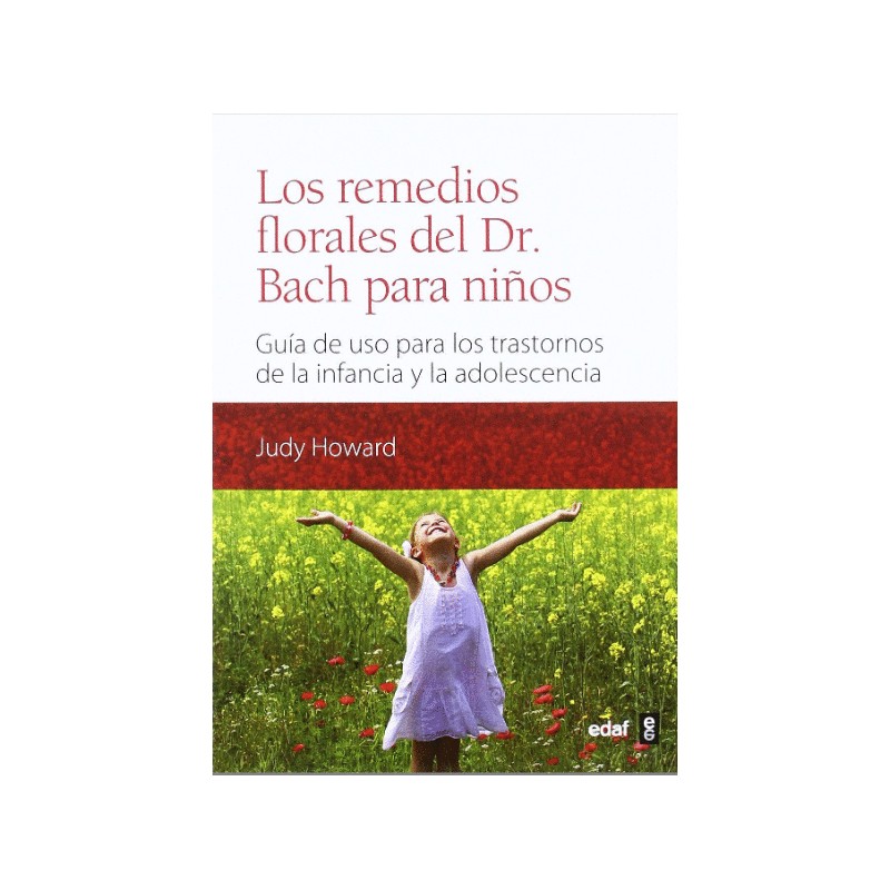 REMEDIOS FLORALES DEL DR BACH PARA NIÑOS. GUIA DE USO PARA LOS TRASTORNOS DE LA INFANCIA Y LA ADOLESCENCIA