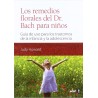 REMEDIOS FLORALES DEL DR BACH PARA NIÑOS. GUIA DE USO PARA LOS TRASTORNOS DE LA INFANCIA Y LA ADOLESCENCIA